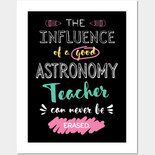 Astronomy Teacher Appreciation Gifts - The influence can never be erased Posters and Art